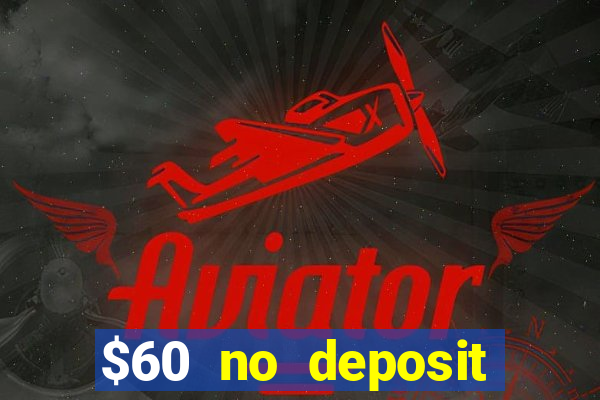 $60 no deposit bonus casino