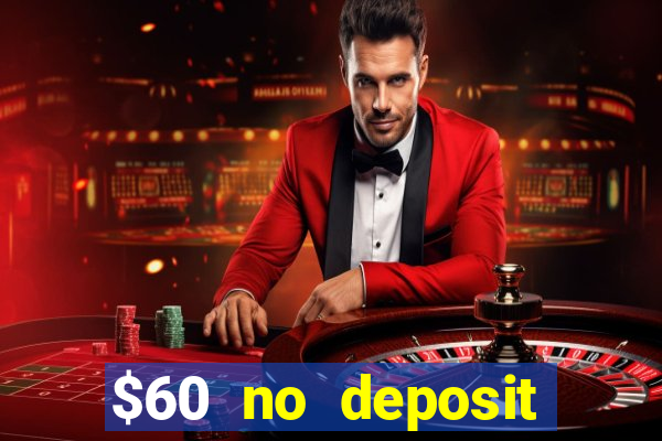 $60 no deposit bonus casino