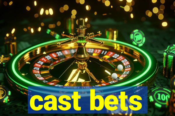 cast bets