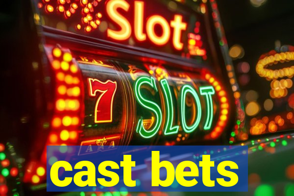 cast bets