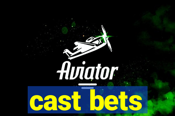 cast bets