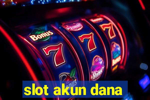 slot akun dana