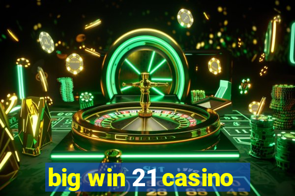 big win 21 casino