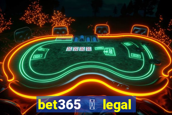 bet365 茅 legal no brasil