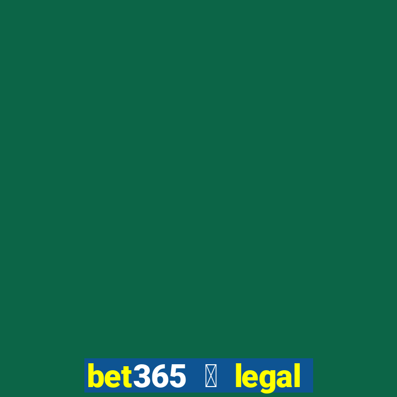 bet365 茅 legal no brasil