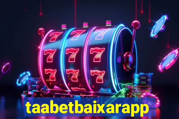 taabetbaixarapp