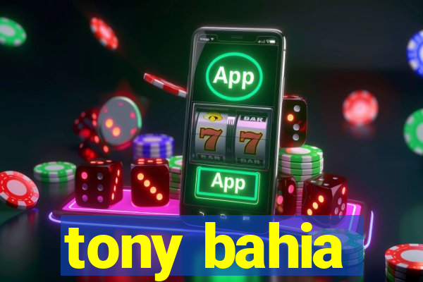 tony bahia