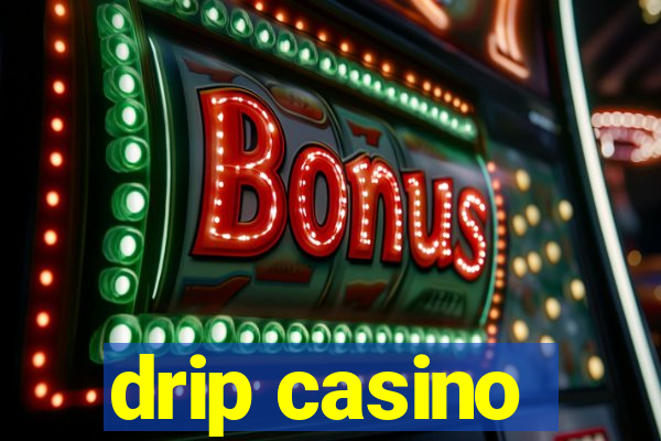 drip casino