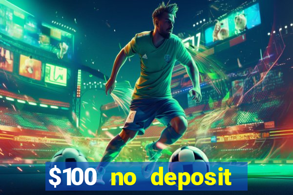 $100 no deposit bonus codes casino