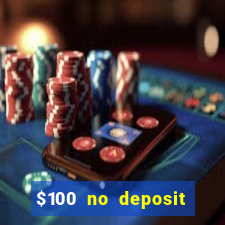 $100 no deposit bonus codes casino