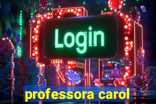 professora carol