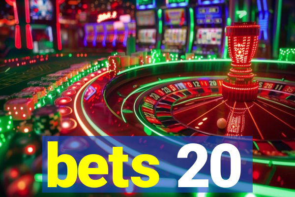 bets 20