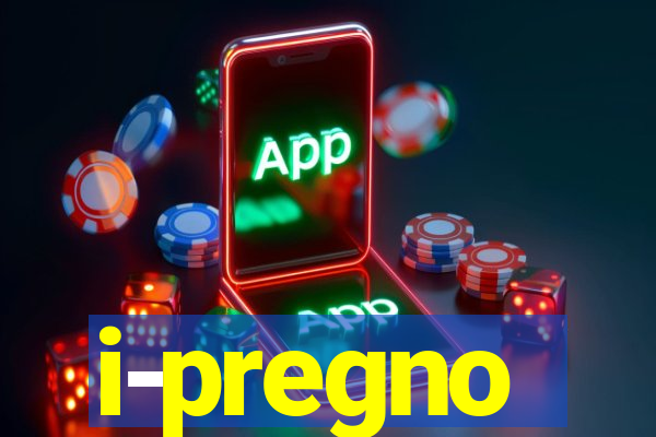 i-pregno