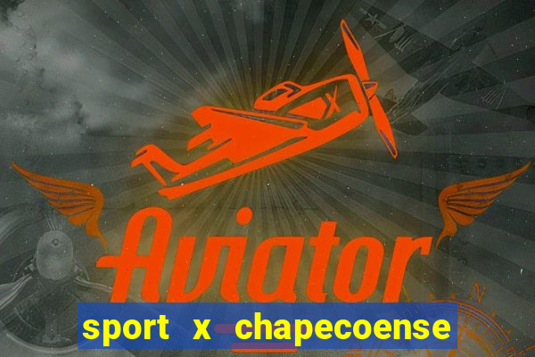 sport x chapecoense ao vivo