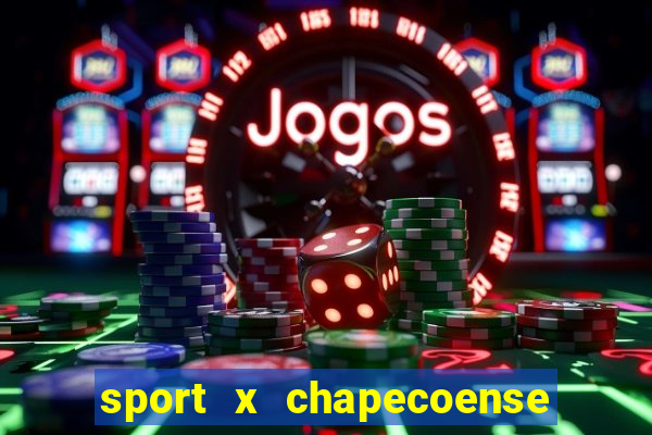 sport x chapecoense ao vivo