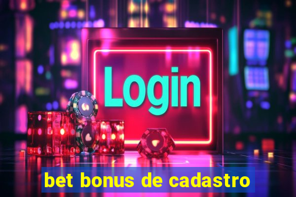 bet bonus de cadastro