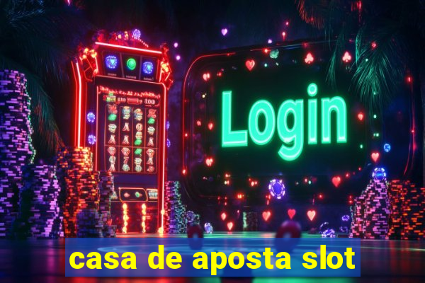 casa de aposta slot