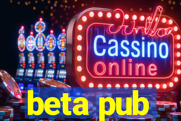 beta pub