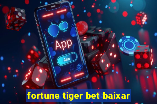 fortune tiger bet baixar