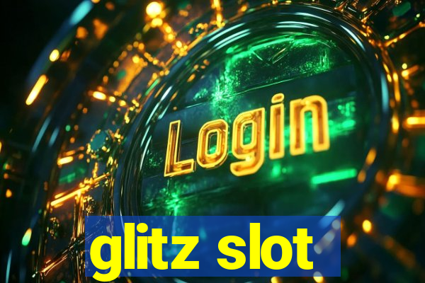 glitz slot