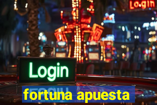 fortuna apuesta