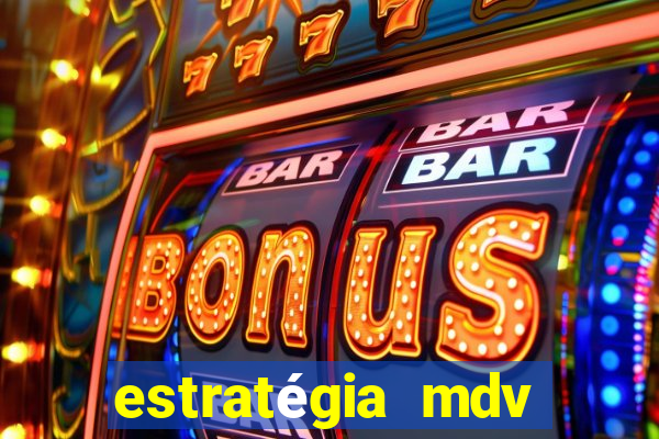 estratégia mdv lotofácil funciona