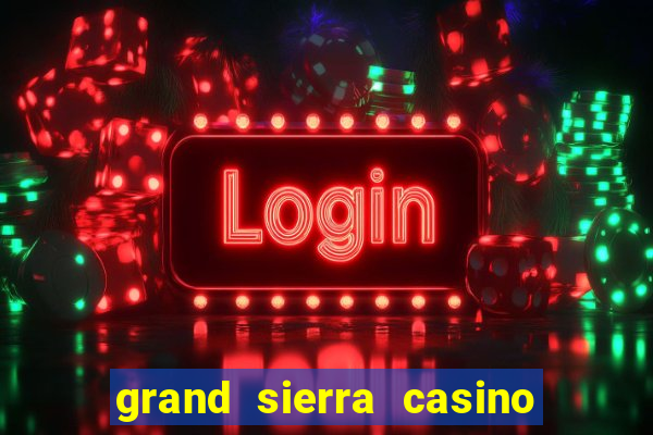 grand sierra casino resort reno