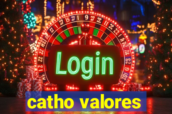 catho valores