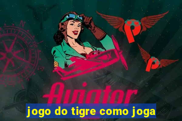 jogo do tigre como joga