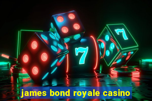 james bond royale casino