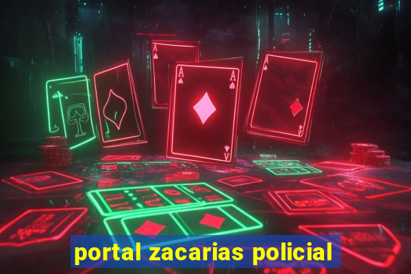 portal zacarias policial