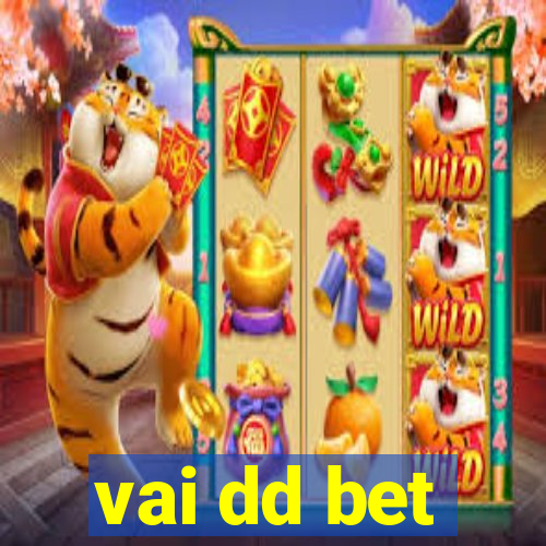 vai dd bet