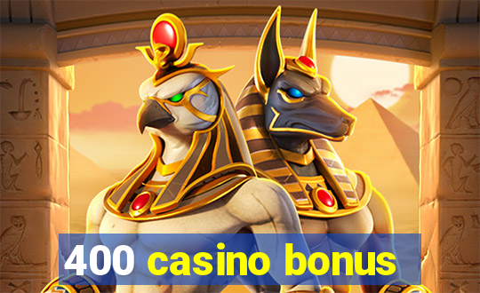 400 casino bonus