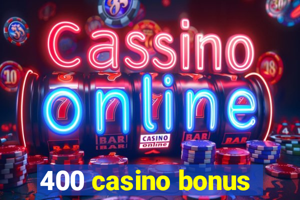 400 casino bonus