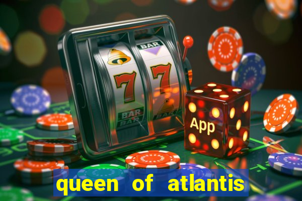 queen of atlantis slot machine