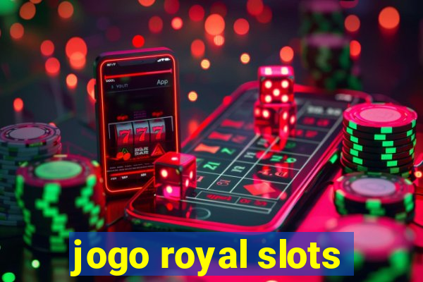 jogo royal slots