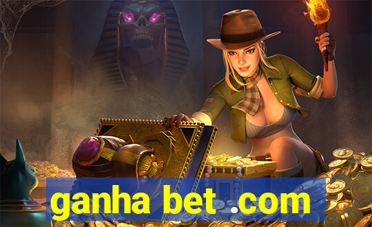 ganha bet .com