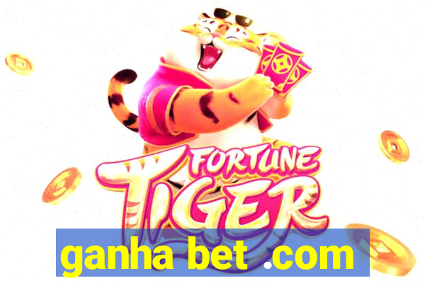 ganha bet .com