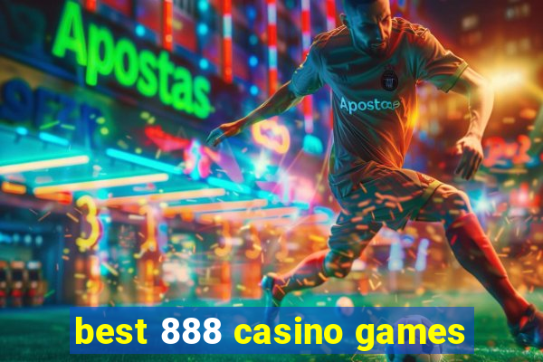 best 888 casino games