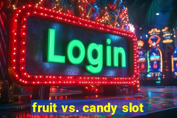 fruit vs. candy slot