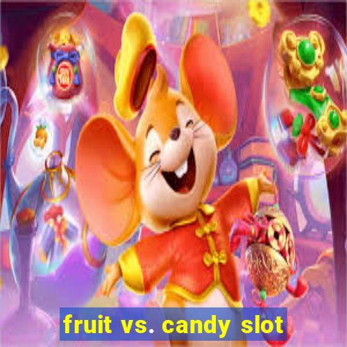 fruit vs. candy slot