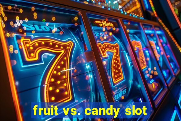 fruit vs. candy slot