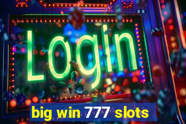 big win 777 slots