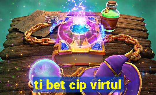 ti bet cip virtul