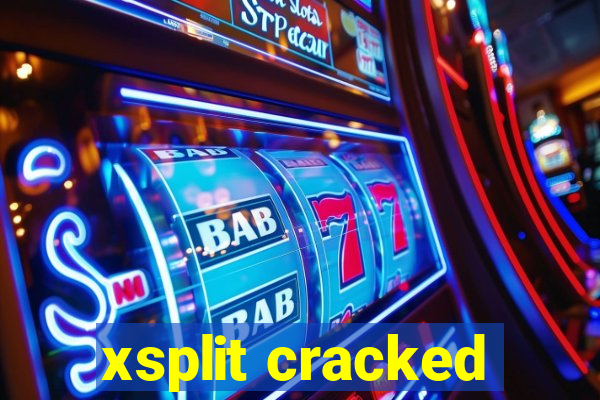 xsplit cracked