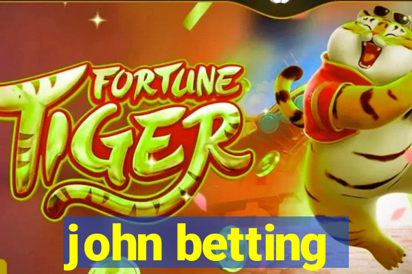 john betting