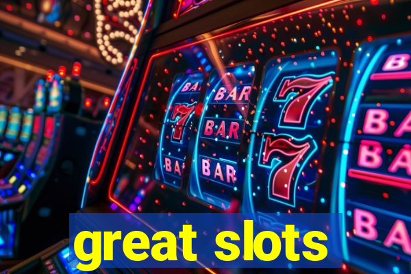 great slots