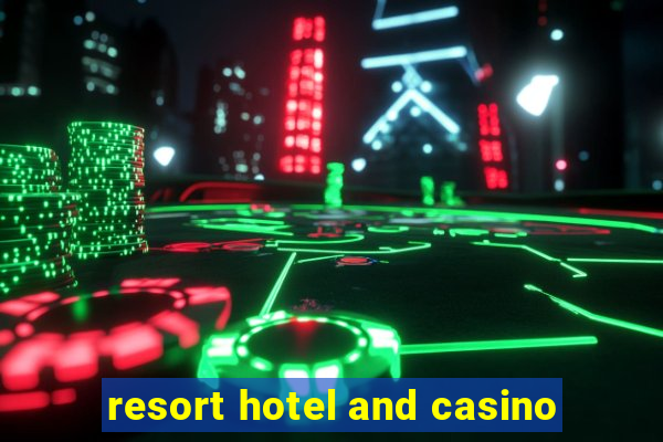 resort hotel and casino