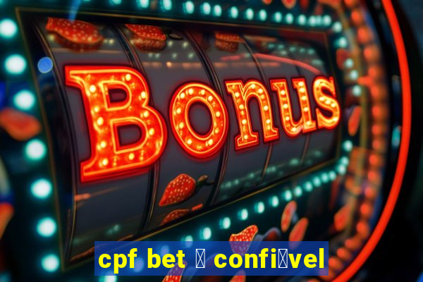 cpf bet 茅 confi谩vel