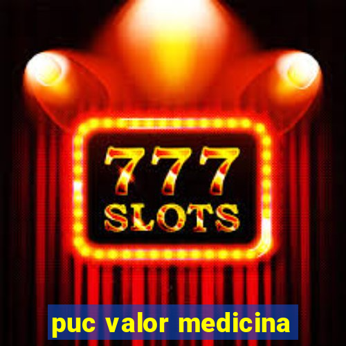 puc valor medicina